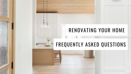 Renovating your Home: Frequently Asked Questions