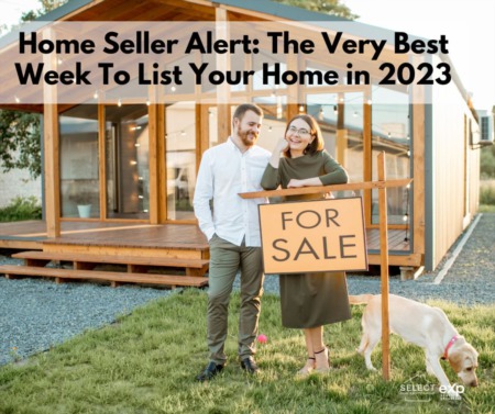 Home Seller Alert: We’ve Found the Very Best Week To List Your Home in 2023