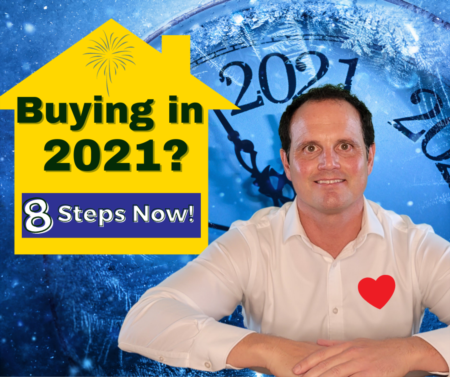 Buying a house in 2021? 8 Action Steps to do now!