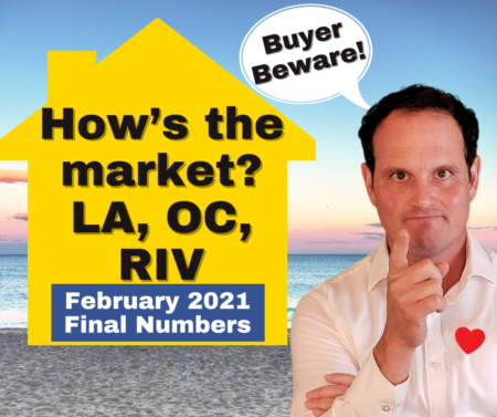 LA, Riverside, OC Housing Market Update - February 2021 - Wrap Up!