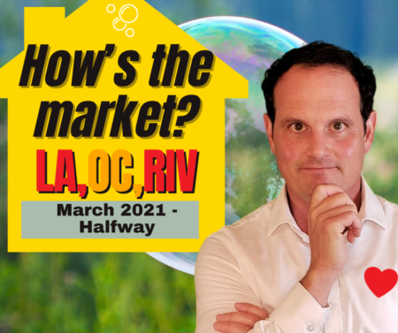 LA, Riverside, OC Housing Market 2021 Update - March - Halfway!