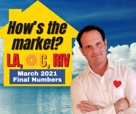 LA, Riverside, OC Housing Market 2021 Update - March Wrap Up!