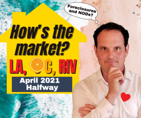 LA, Riverside, OC Housing Market 2021 Update - April - Halfway!