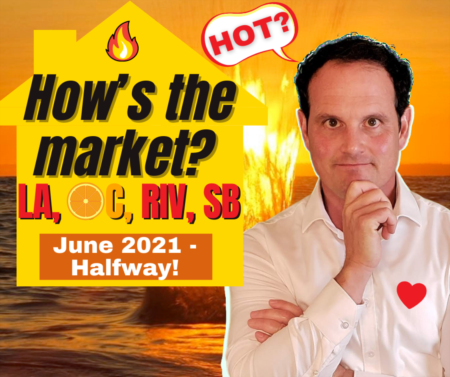LA, Riverside, SB, Orange County Real Estate Update - June - Halfway!