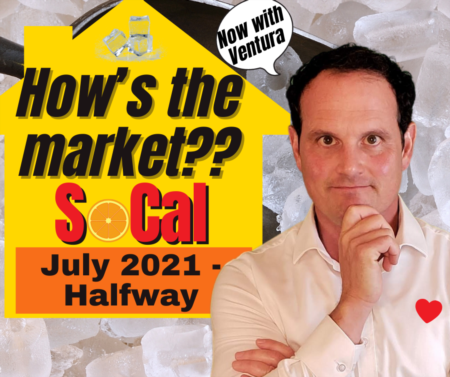 LA, Riverside, SB, VTA, Orange County Real Estate Update - July 2021 - Halfway!