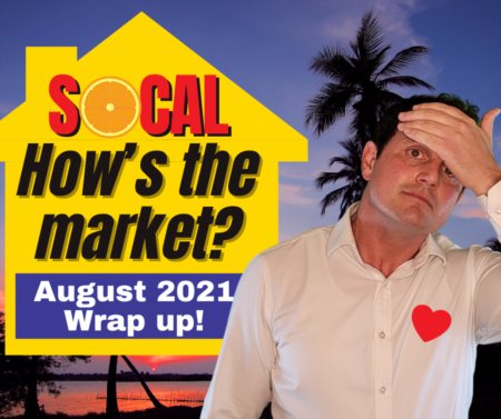 SoCal - LA, Riverside, San Bernardino, Ventura, San Diego & OC Housing Market 2021 - August!