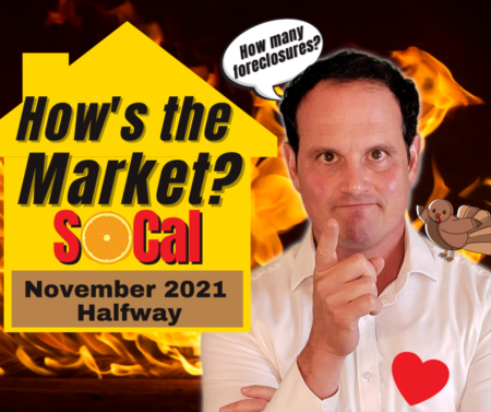 Southern California Real Estate Market Update with Foreclosure Data - November 2021 - Halfway!