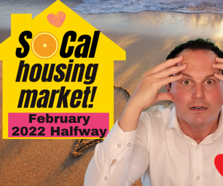 Housing Market Update for Southern California Real Estate - February 2022 - Halfway!