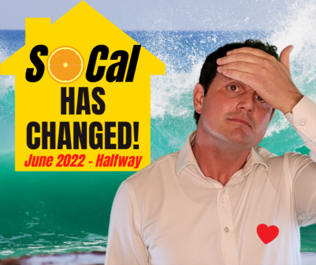 SoCal Housing Market has changed! THE Update for Southern California Real Estate - June 2022 - Halfway