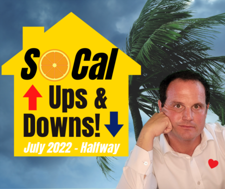 Ups & Downs in the Southern California Housing Market! Housing Market Update - July 2022