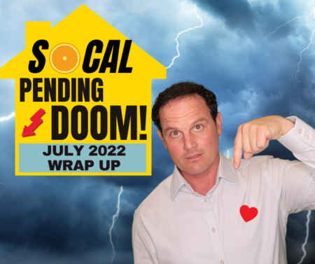 Pending Doom! THE Southern California Housing Market Update! July 2022 Final Numbers