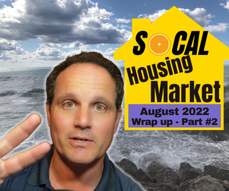 PART #2 of THE #1 Southern California Housing Market Update - August 2022