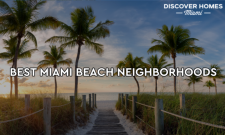 The 7 Best Neighborhoods in Miami Beach, FL