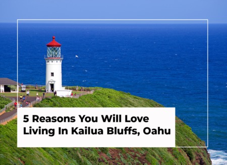 5 Reasons You Will Love Living In Kailua Bluffs, Oahu