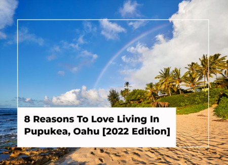 8 Reasons To Love Living In Pupukea, Oahu [2024 Edition]