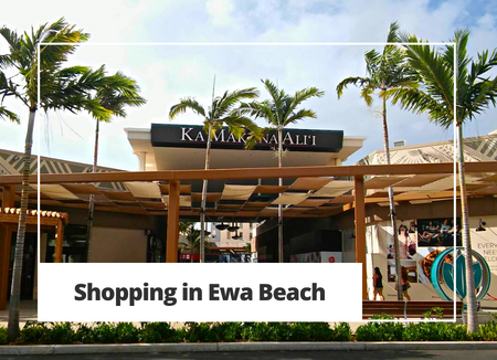 Ewa Beach Shopping Guide | Malls, Hardware, Groceries, and More