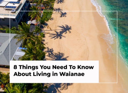 8 Things You Need To Know About Living in Waianae