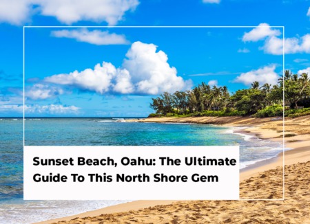 Sunset Beach, Oahu: The Ultimate Guide To This North Shore Gem