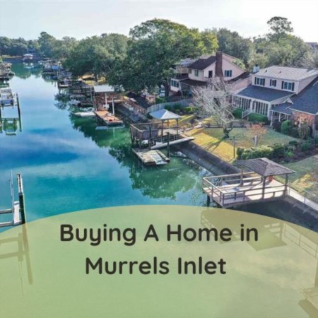 Buying a Home in Murrells Inlet