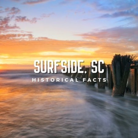 Surfside Beach Historical Facts