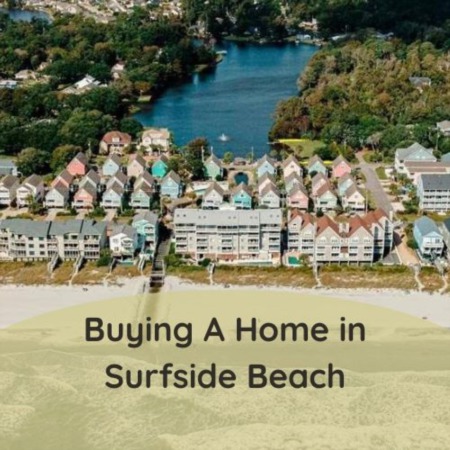 Buying a Home in Surfside Beach, SC
