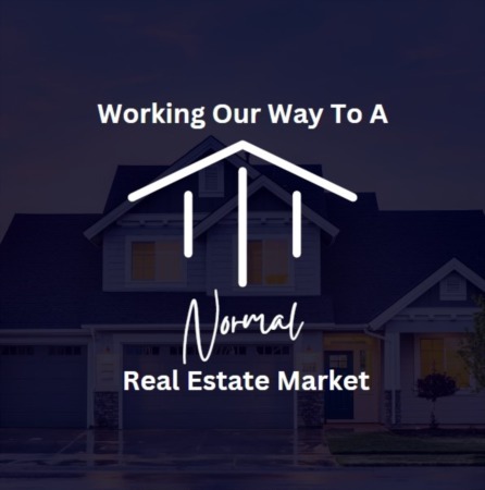 Working Our Way To A Normal Real Estate Market