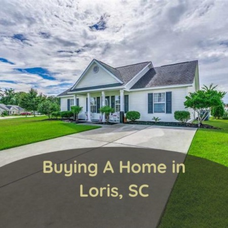 Buying a Home in Loris, SC