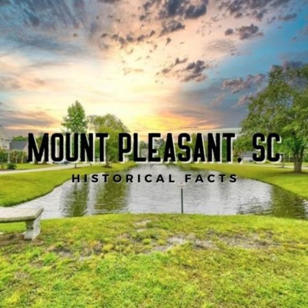 Mount Pleasant SC Historical Facts