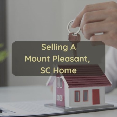 Selling A Mount Pleasant SC Home