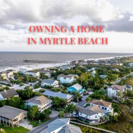 Owning a Home in Myrtle Beach SC