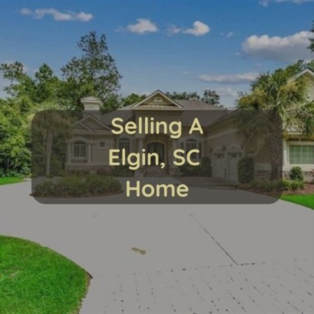 Selling A Elgin SC Home