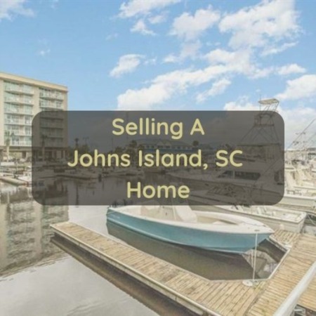Selling A Johns Island Home