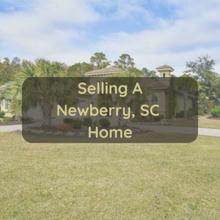 Selling A Newberry SC Home