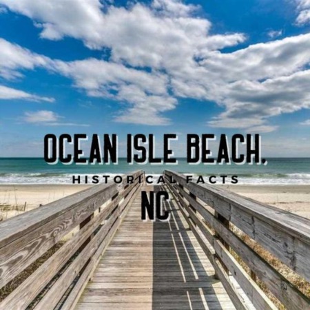 Ocean Isle Beach NC Historical Facts