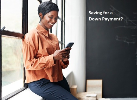 Saving for a Down Payment? Here’s What You Need To Know.