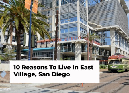 10 Reasons To Live In East Village, San Diego