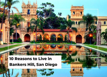 10 Reasons to Live in Bankers Hill, San Diego