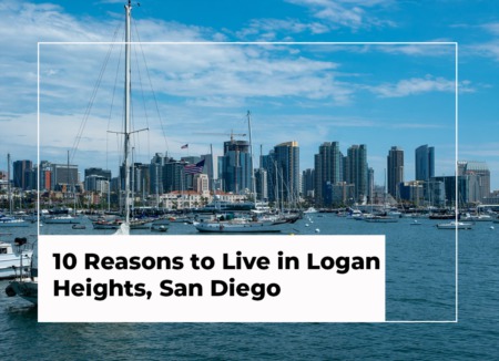 10 Reasons to Live in Logan Heights, San Diego in 2022