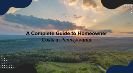 A Complete Guide to Homeowner Costs in Pennsylvania