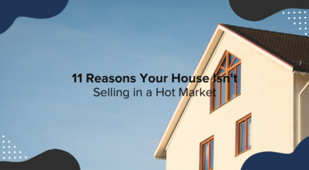 11 Reasons Your House Isn't Selling in Hot Market