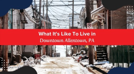 What It's Like To Live in Downtown Allentown, PA