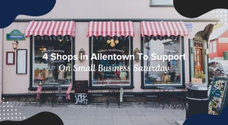  4 Shops in Allentown To Support On Small Business Saturday