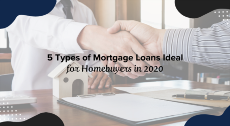 5 Types of Mortgage Loans Ideal for Homebuyers in 2020