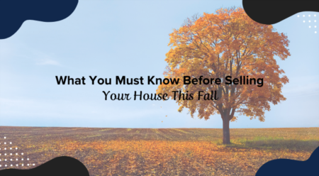 What You Must Know Before Selling Your House This Fall