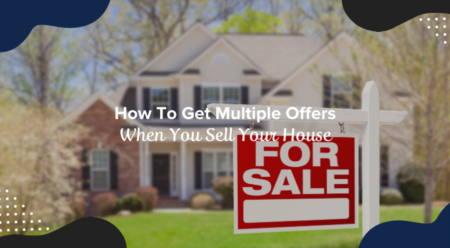 How To Get Multiple Offers When You Sell Your House