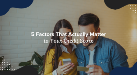 5 Factors That Actually Matter to Your Credit Score