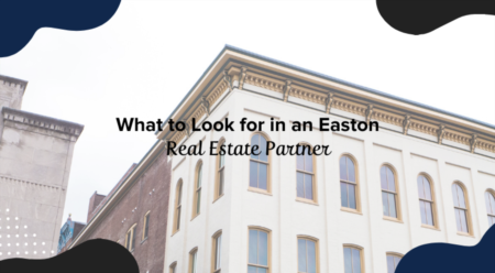What to Look for in an Easton Real Estate Partner