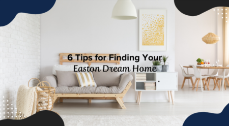 6 Tips for Finding Your Easton Dream Home