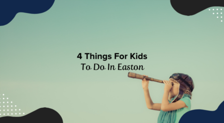4 Things For Kids To Do In Easton