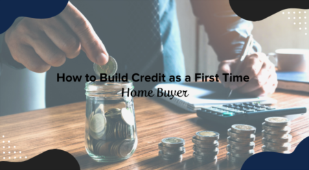 How to Build Credit as a First Time Home Buyer